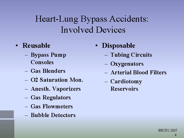 Heart-Lung Bypass Accidents: Involved Devices • Reusable – Bypass Pump Consoles – Gas Blenders