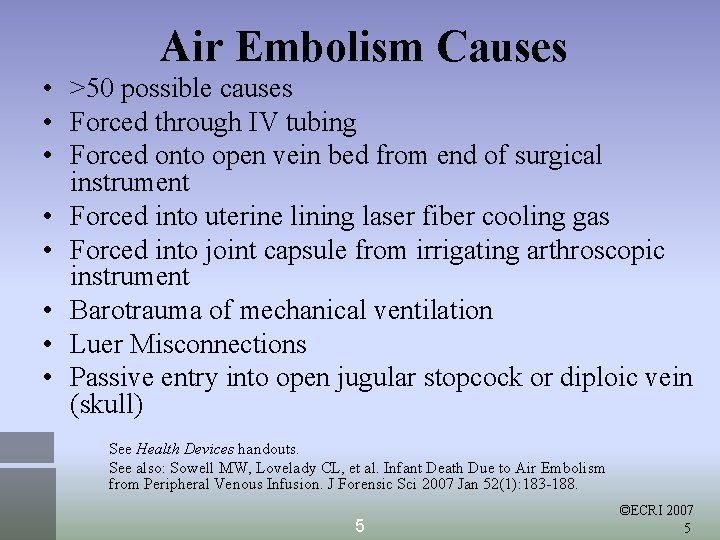 Air Embolism Causes • >50 possible causes • Forced through IV tubing • Forced