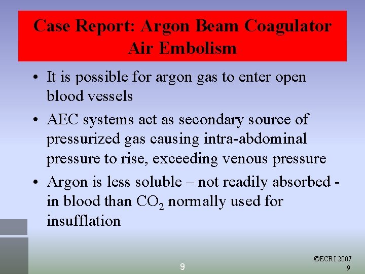 Case Report: Argon Beam Coagulator Air Embolism • It is possible for argon gas