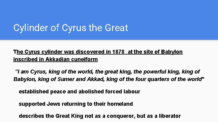 Cylinder of Cyrus the Great The Cyrus cylinder was discovered in 1878 at the