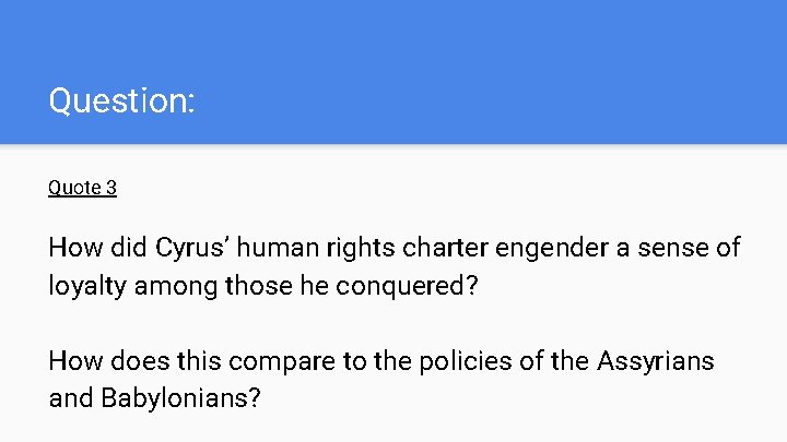 Question: Quote 3 How did Cyrus’ human rights charter engender a sense of loyalty