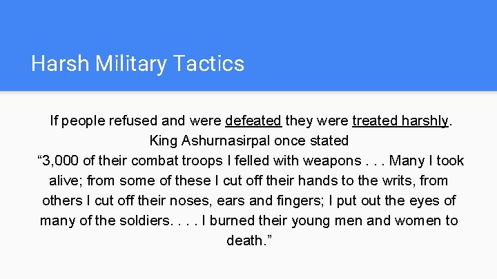 Harsh Military Tactics If people refused and were defeated they were treated harshly. King