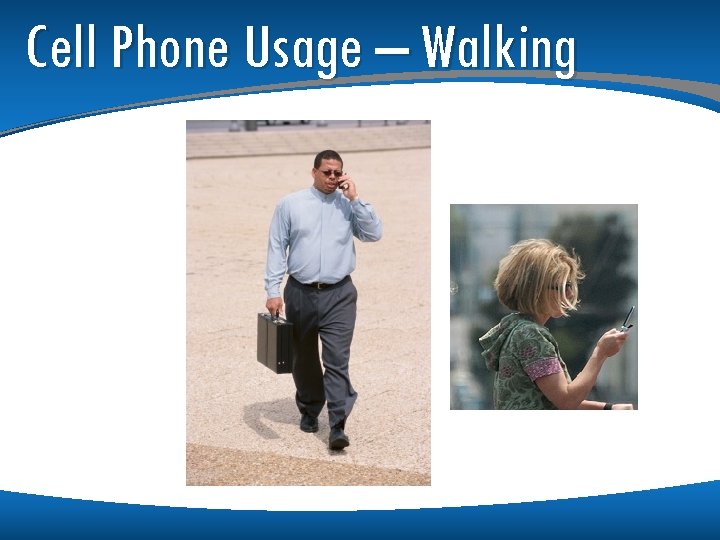 Cell Phone Usage – Walking Cell Phone Usage – Walking