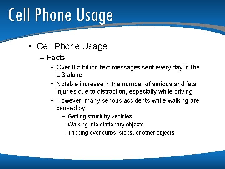 Cell Phone Usage • Cell Phone Usage – Facts • Over 8. 5 billion Cell Phone Usage • Cell Phone Usage – Facts • Over 8. 5 billion