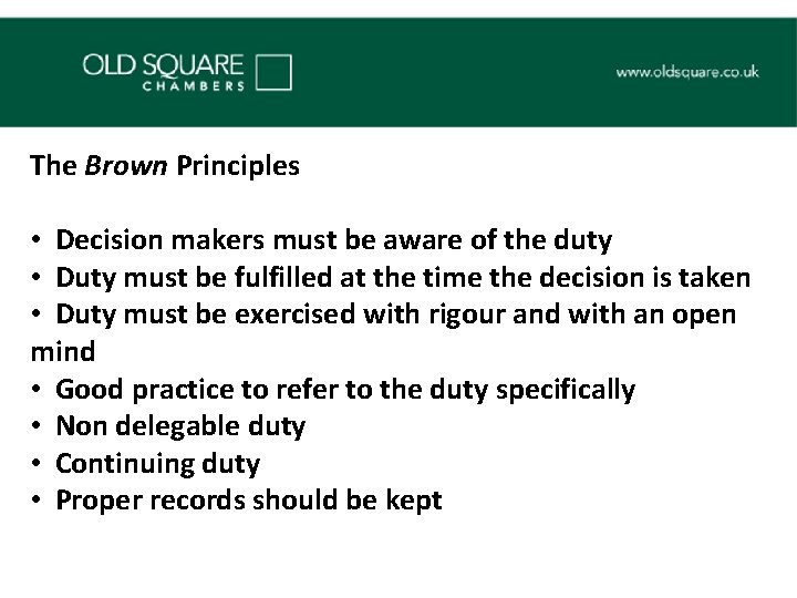 The Brown Principles • Decision makers must be aware of the duty • Duty