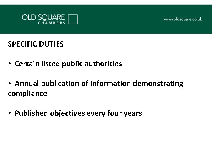 SPECIFIC DUTIES • Certain listed public authorities • Annual publication of information demonstrating compliance