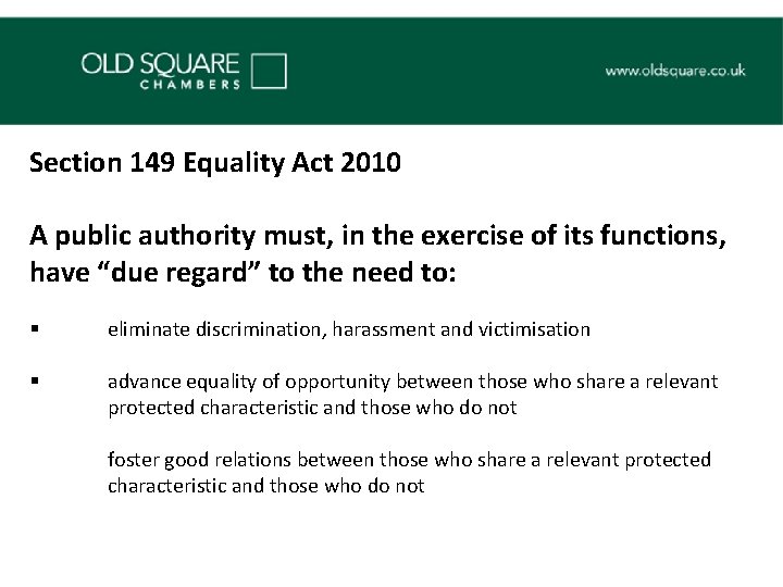 Section 149 Equality Act 2010 A public authority must, in the exercise of its