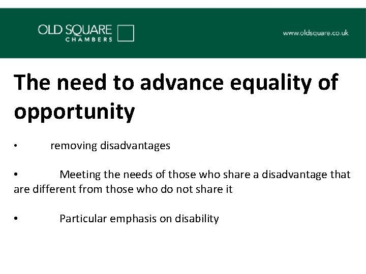 The need to advance equality of opportunity • removing disadvantages • Meeting the needs