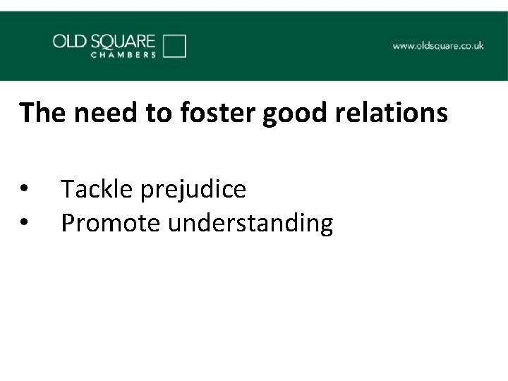 The need to foster good relations • • Tackle prejudice Promote understanding 