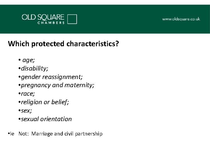 Which protected characteristics? • age; • disability; • gender reassignment; • pregnancy and maternity;