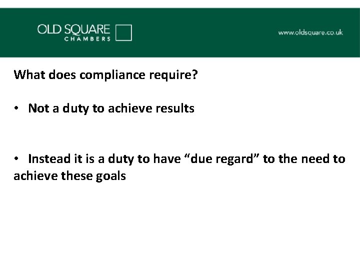 What does compliance require? • Not a duty to achieve results • Instead it