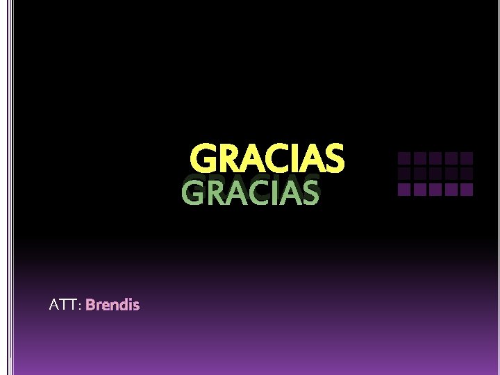 GRACIAS ATT: Brendis 