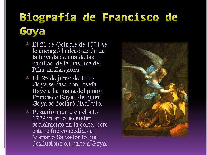 Biografía de Francisco de Goya El 21 de Octubre de 1771 se le encargó