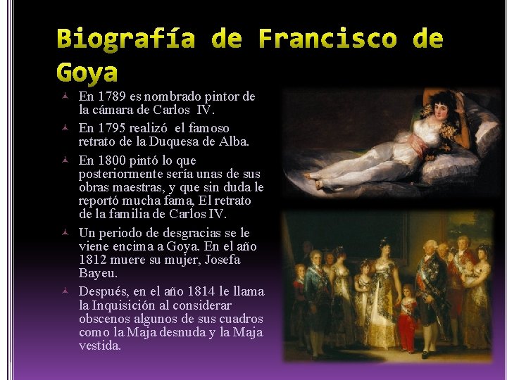 Biografía de Francisco de Goya En 1789 es nombrado pintor de la cámara de