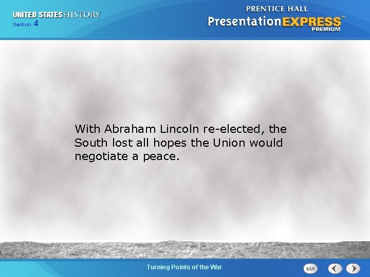Chapter Section 4 25 Section 1 With Abraham Lincoln re-elected, the South lost all