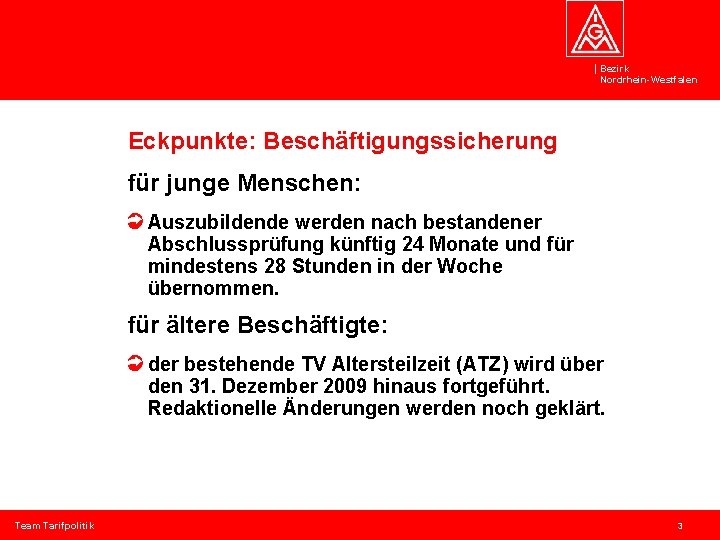 Bezirk Nordrhein-Westfalen Eckpunkte: Beschäftigungssicherung für junge Menschen: Auszubildende werden nach bestandener Abschlussprüfung künftig 24