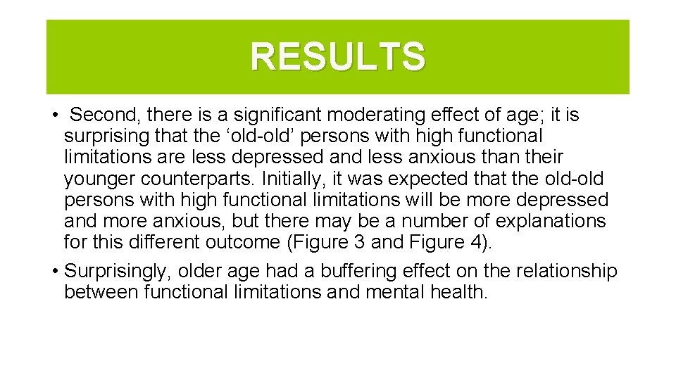 RESULTS • Second, there is a significant moderating effect of age; it is surprising