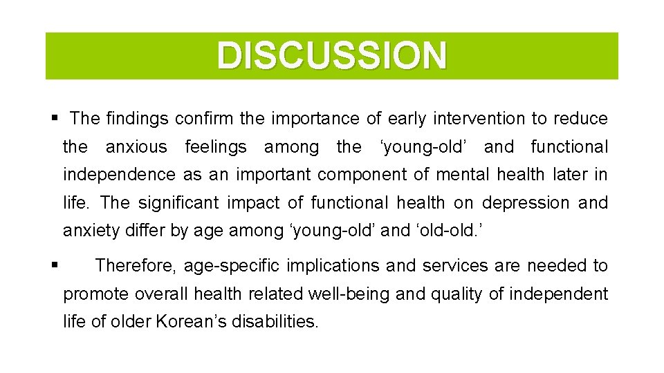 DISCUSSION § The findings confirm the importance of early intervention to reduce the anxious