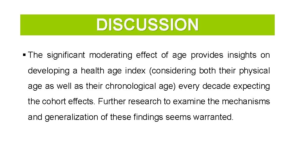 DISCUSSION § The significant moderating effect of age provides insights on developing a health
