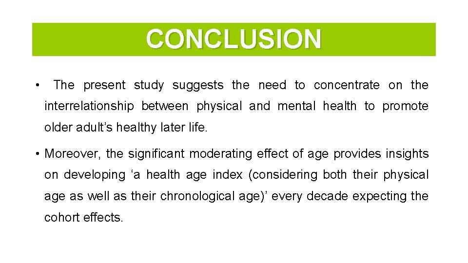 CONCLUSION • The present study suggests the need to concentrate on the interrelationship between