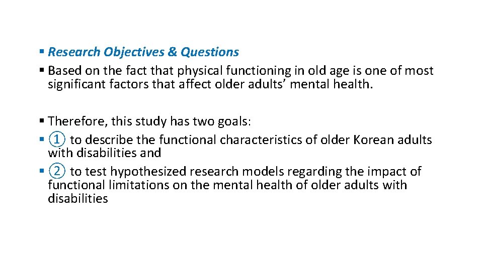§ Research Objectives & Questions § Based on the fact that physical functioning in