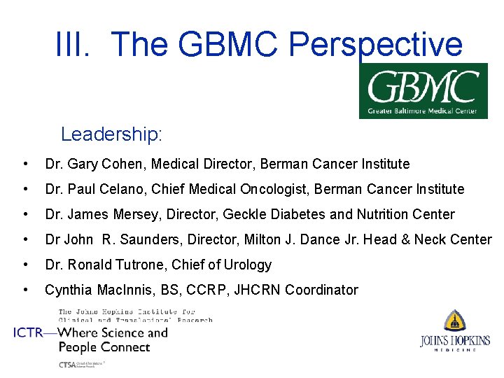 III. The GBMC Perspective Leadership: • Dr. Gary Cohen, Medical Director, Berman Cancer Institute