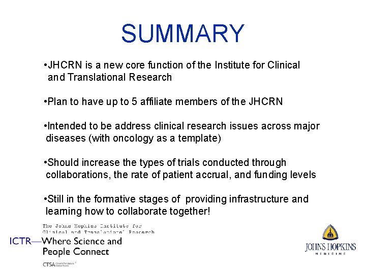 SUMMARY • JHCRN is a new core function of the Institute for Clinical and
