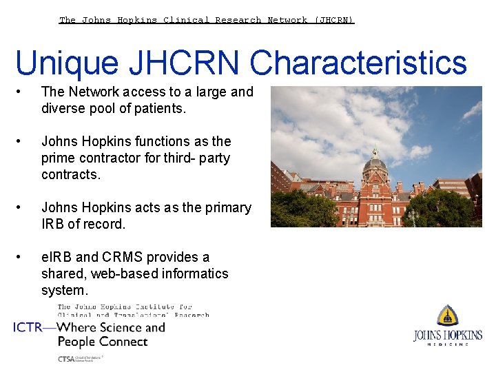 The Johns Hopkins Clinical Research Network (JHCRN) Unique JHCRN Characteristics • The Network access