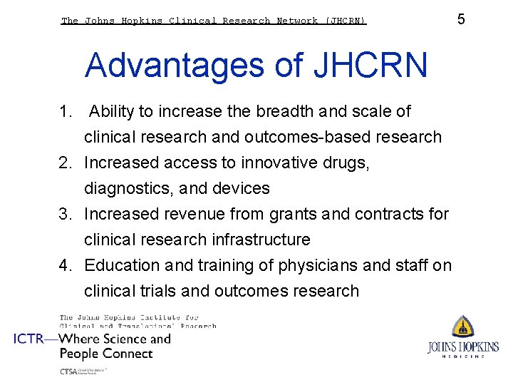 The Johns Hopkins Clinical Research Network (JHCRN) Advantages of JHCRN 1. Ability to increase