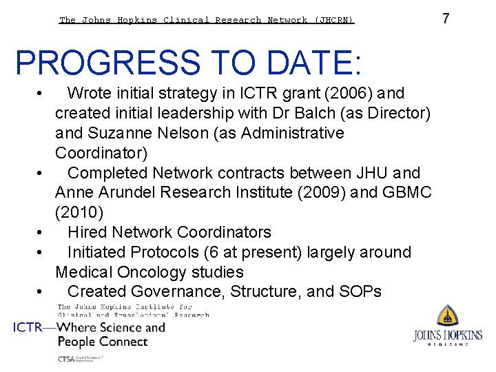 The Johns Hopkins Clinical Research Network (JHCRN) PROGRESS TO DATE: • • • Wrote