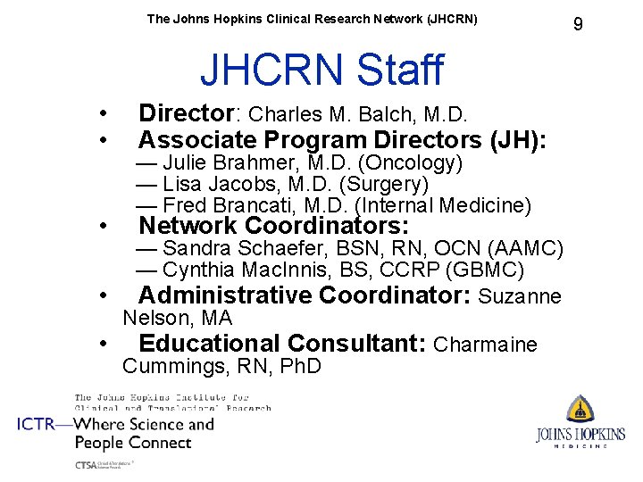 The Johns Hopkins Clinical Research Network (JHCRN) JHCRN Staff • • • Director: Charles