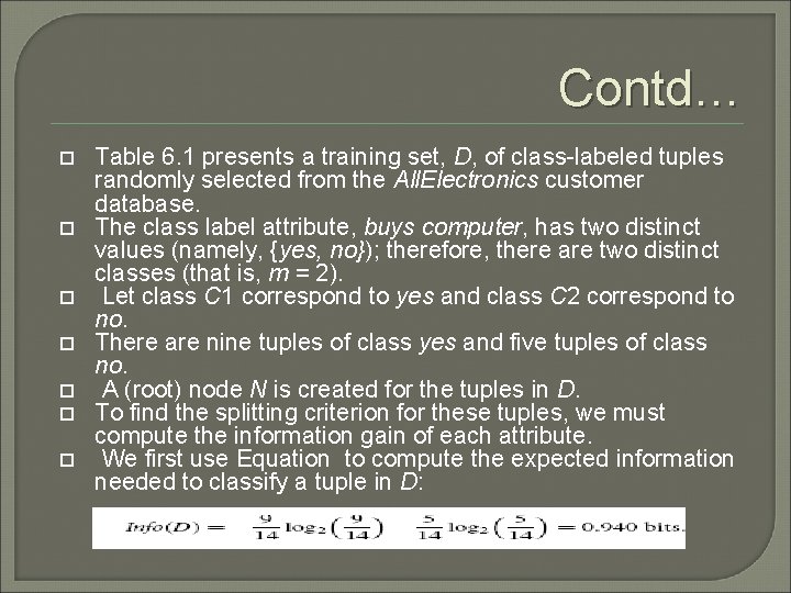 Contd… Table 6. 1 presents a training set, D, of class-labeled tuples randomly selected