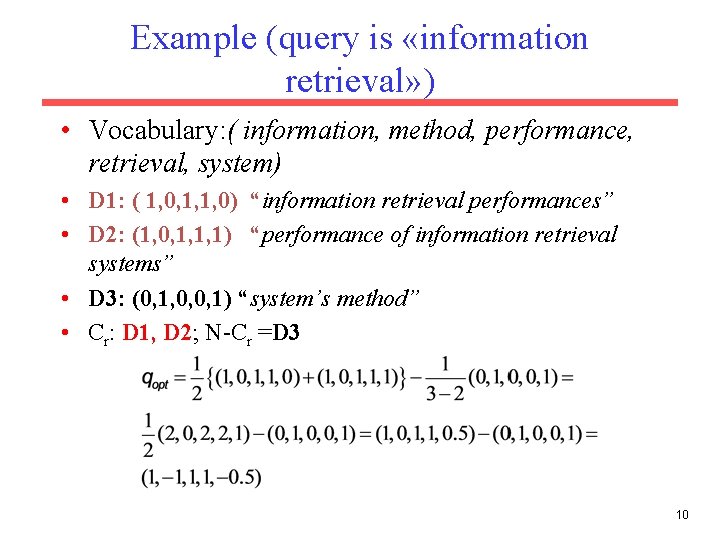 Example (query is «information retrieval» ) • Vocabulary: ( information, method, performance, retrieval, system)