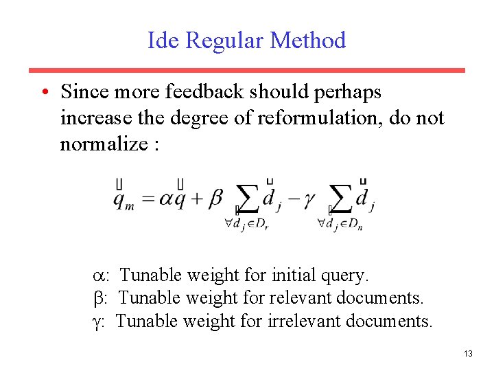 Ide Regular Method • Since more feedback should perhaps increase the degree of reformulation,