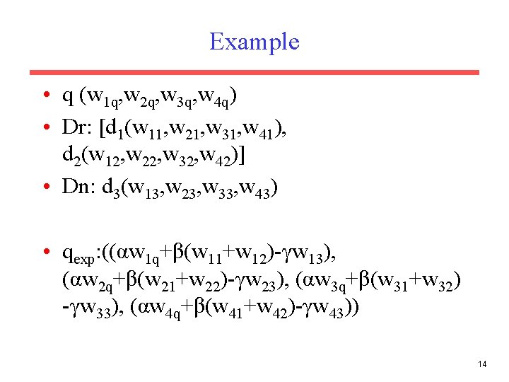 Example • q (w 1 q, w 2 q, w 3 q, w 4