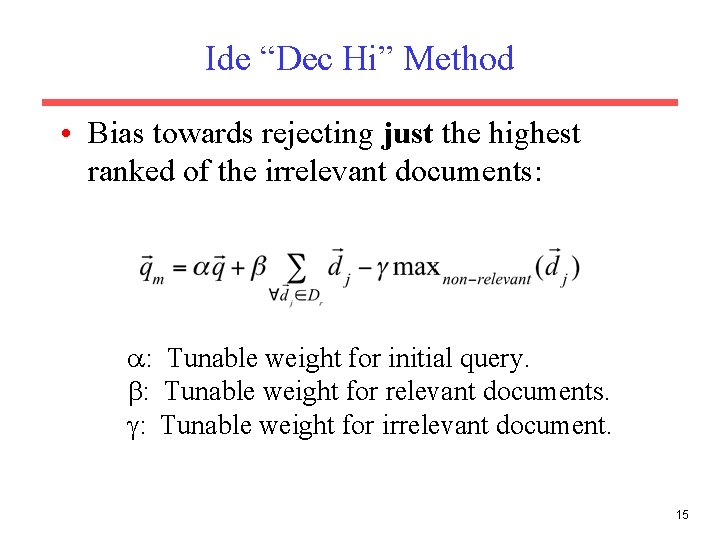 Ide “Dec Hi” Method • Bias towards rejecting just the highest ranked of the