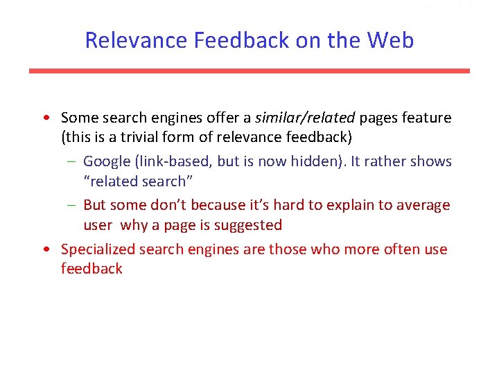 Sec. 9. 1. 4 Relevance Feedback on the Web • Some search engines offer