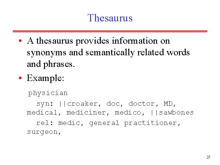 Thesaurus • A thesaurus provides information on synonyms and semantically related words and phrases.