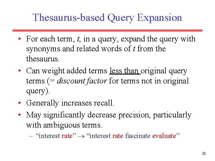 Thesaurus-based Query Expansion • For each term, t, in a query, expand the query