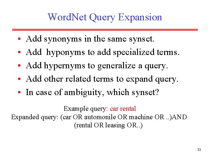 Word. Net Query Expansion • • • Add synonyms in the same synset. Add