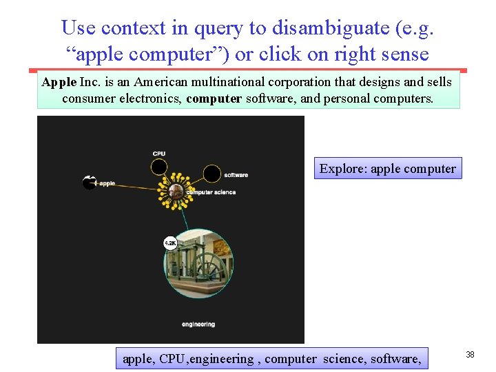 Use context in query to disambiguate (e. g. “apple computer”) or click on right