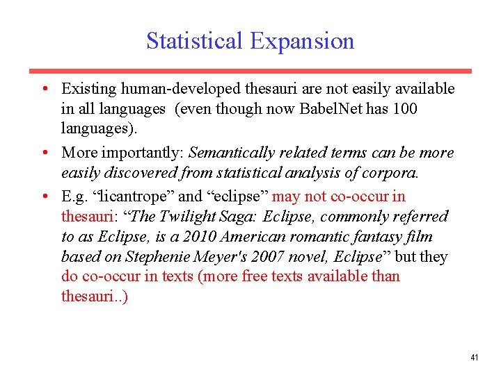 Statistical Expansion • Existing human-developed thesauri are not easily available in all languages (even