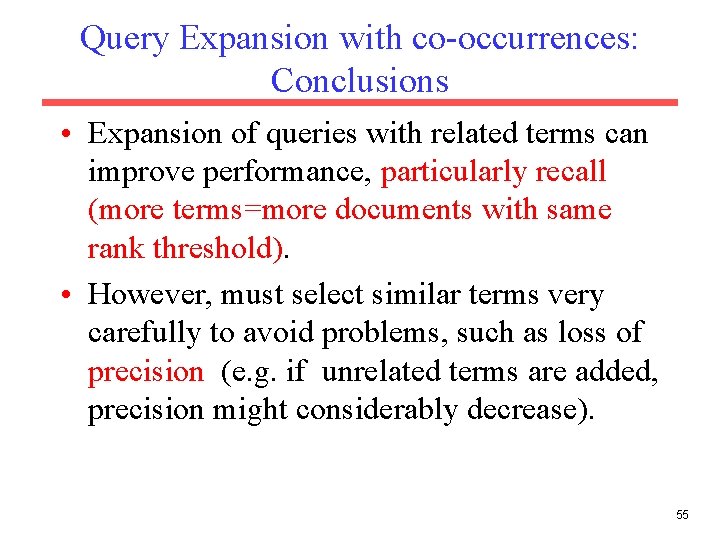 Query Expansion with co-occurrences: Conclusions • Expansion of queries with related terms can improve
