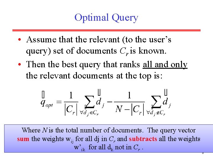 Optimal Query • Assume that the relevant (to the user’s query) set of documents