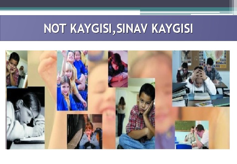 NOT KAYGISI, SINAV KAYGISI 