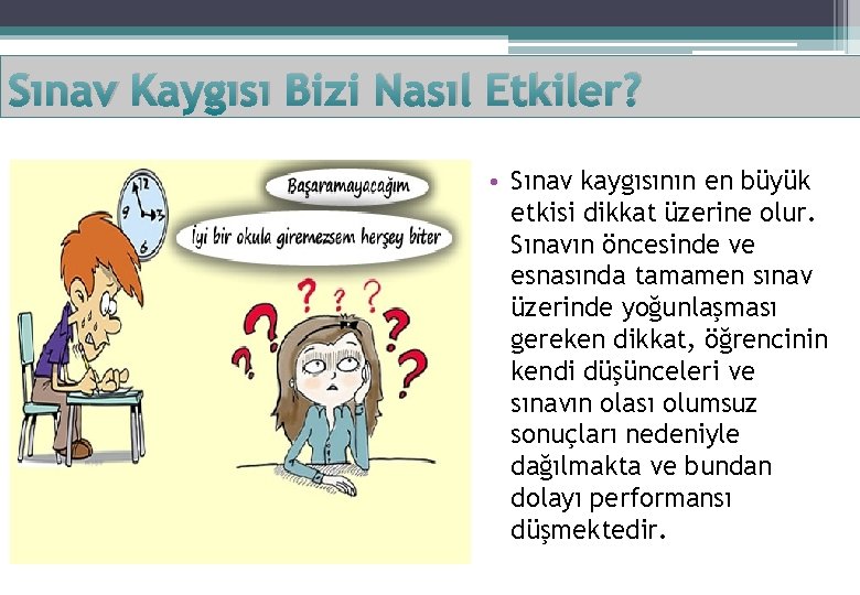 Sınav Kaygısı Bizi Nasıl Etkiler? • Sınav kaygısının en büyük etkisi dikkat üzerine olur.