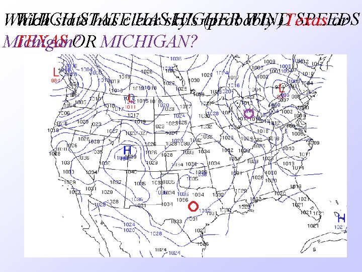 WHICH HASsky's HIGHER WIND SPEEDS Which state. STATE has clear (probably )Texas or TEXAS