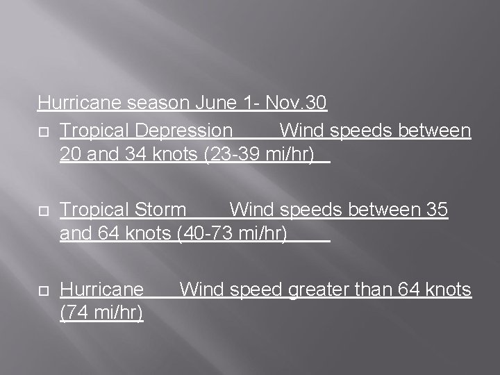 Hurricane season June 1 - Nov. 30 Tropical Depression Wind speeds between 20 and