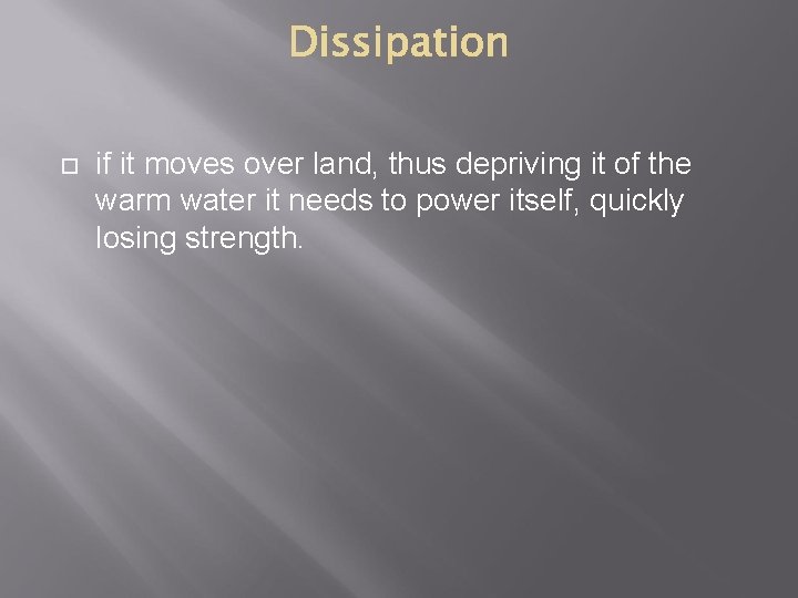  if it moves over land, thus depriving it of the warm water it