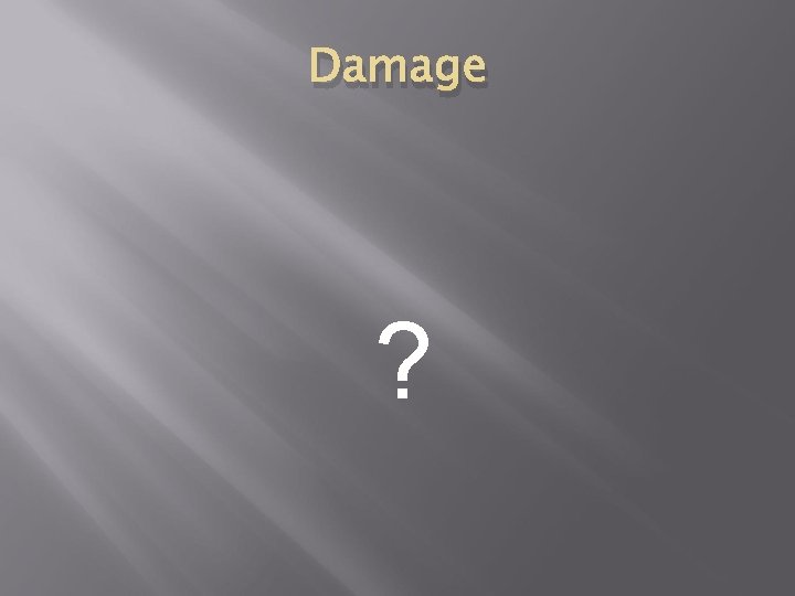 Damage ? 